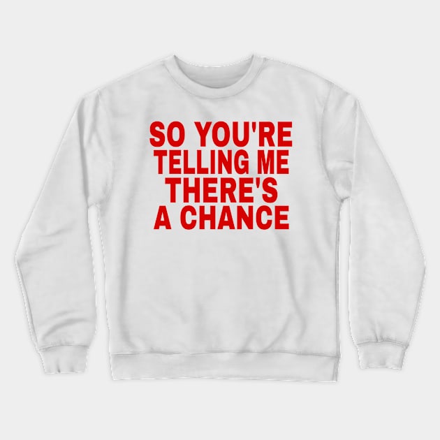 So you're telling me there's a chance Crewneck Sweatshirt by MChamssouelddine